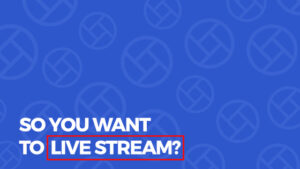 SO YOU WANT TO LIVESTREAM?